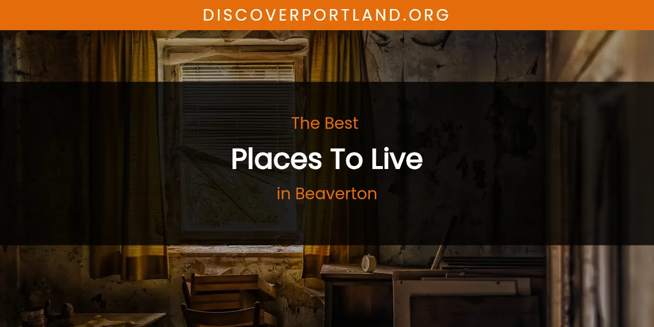 The Absolute Best Places to Live in Beaverton featured