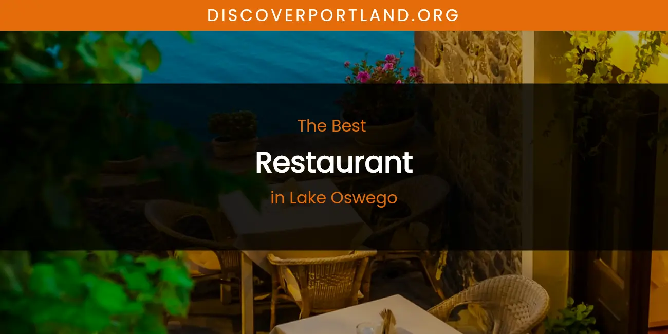 Lake Oswego's Best Restaurant featured